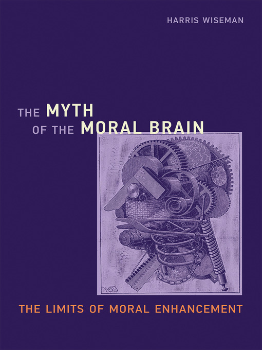 Title details for The Myth of the Moral Brain by Harris Wiseman - Available
